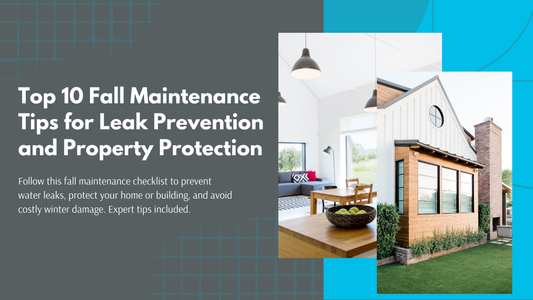 Top 10 Fall Maintenance Tips for Leak Prevention and Property Protection