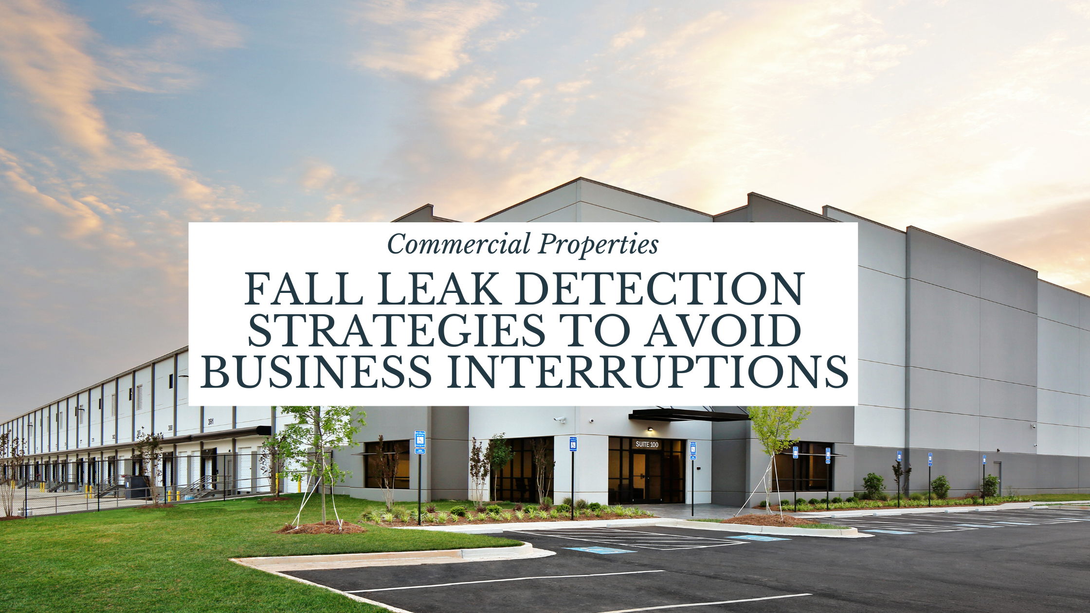Commercial Properties: Fall Leak Detection Strategies to Avoid Business Interruptions