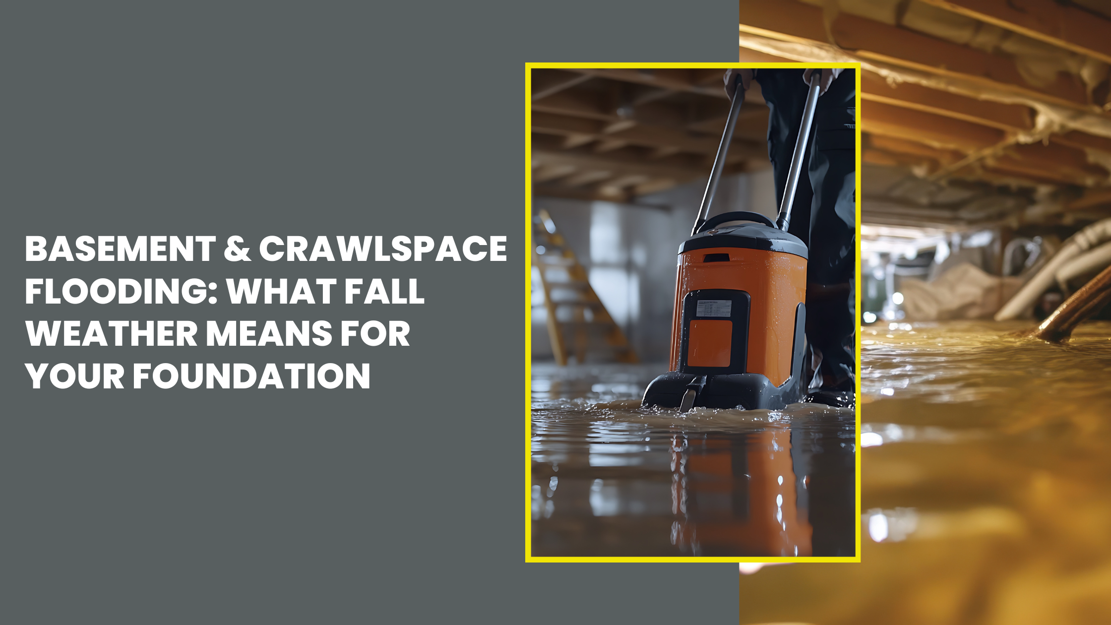 Basement & Crawlspace Flooding: What Fall Weather Means for Your Foundation