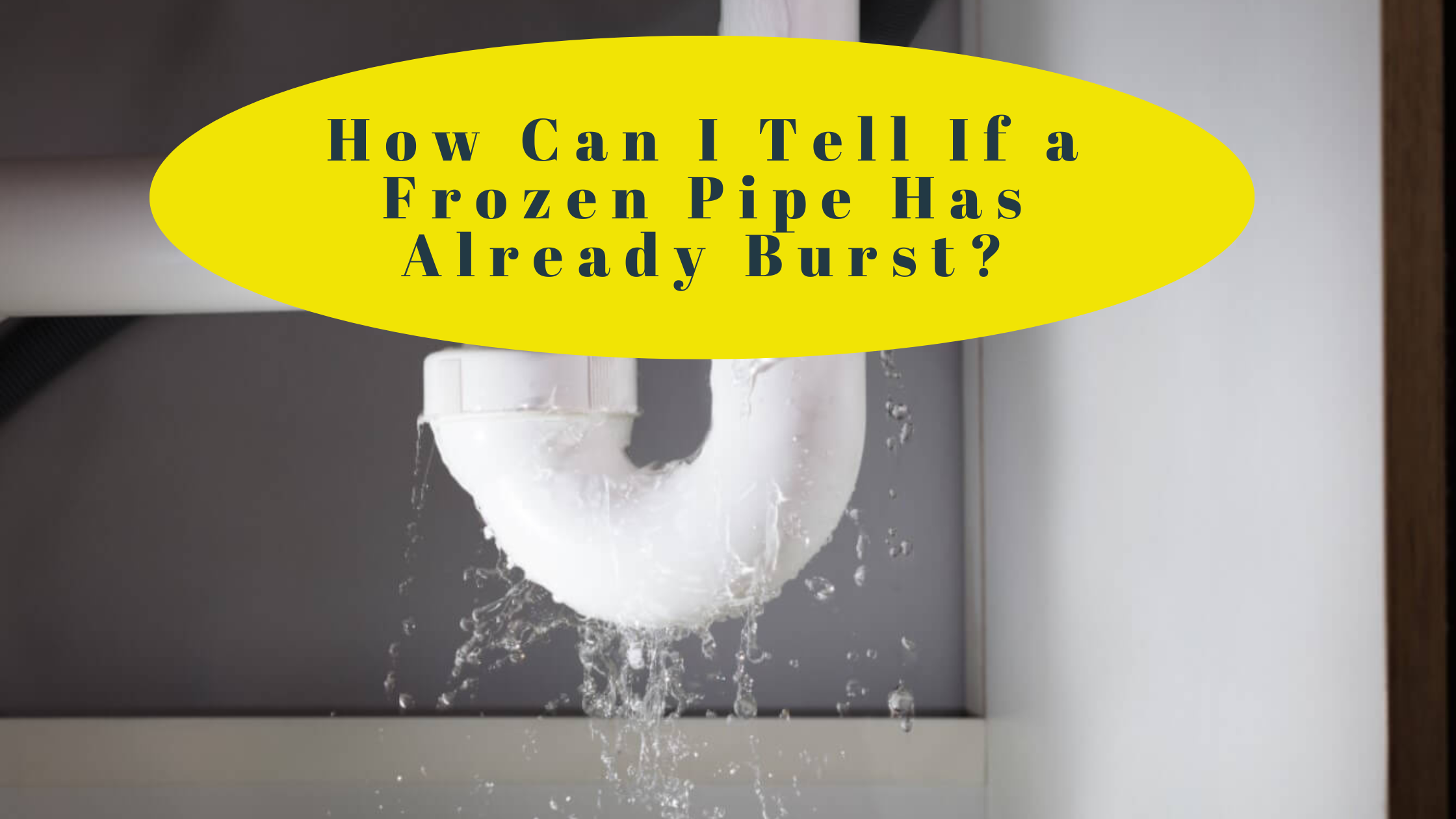 How Can I Tell If a Frozen Pipe Has Already Burst?