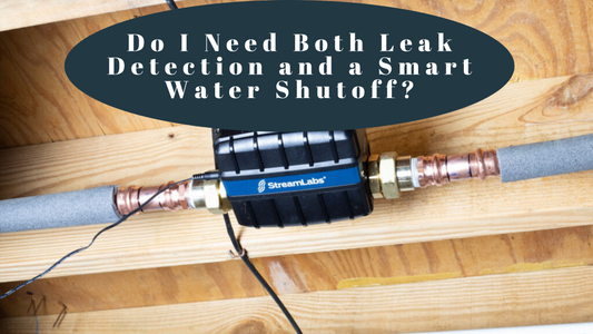 Do I Need Both Leak Detection and a Smart Water Shutoff?