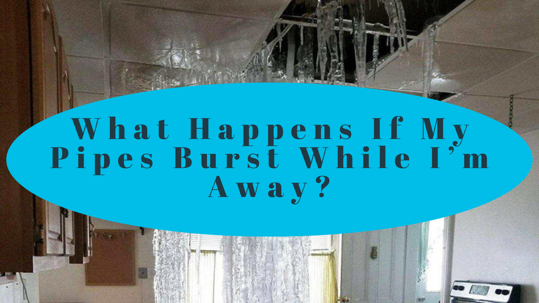 What Happens If My Pipes Burst While I’m Away?