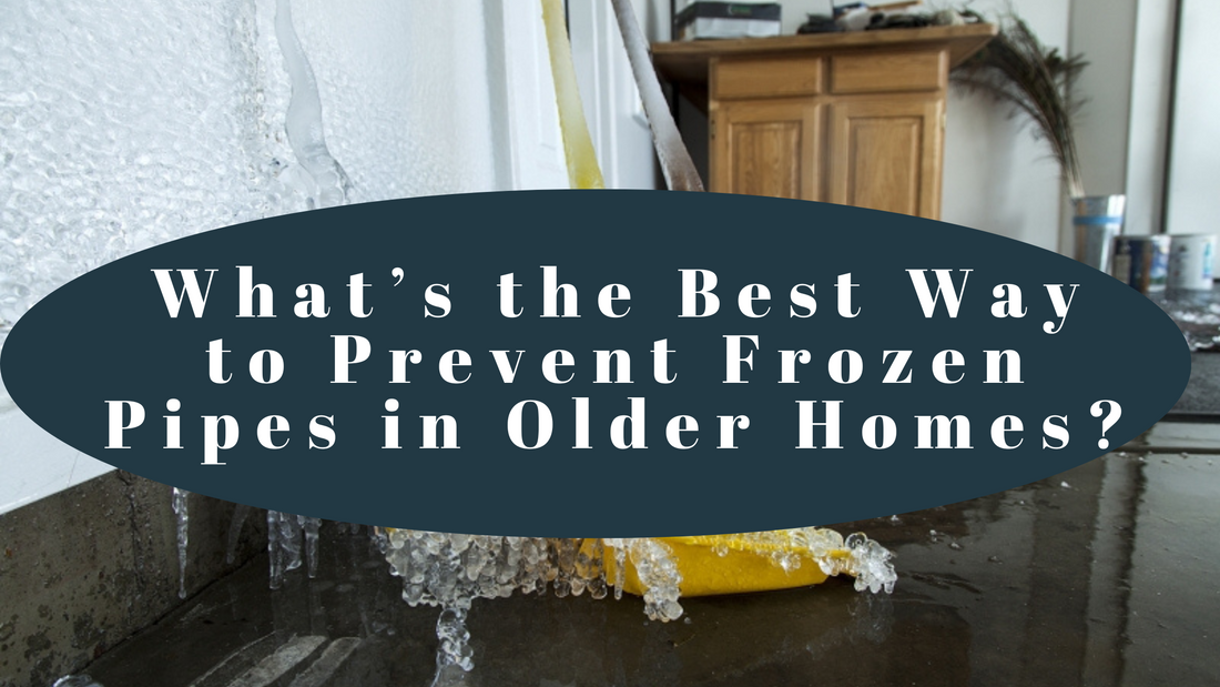 What’s the Best Way to Prevent Frozen Pipes in Older Homes?